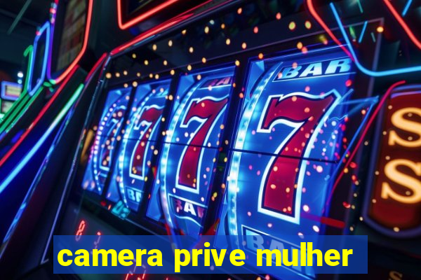 camera prive mulher